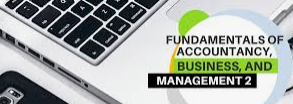 Fundamentals of Accountancy, Business and Management 2 (FABM2)